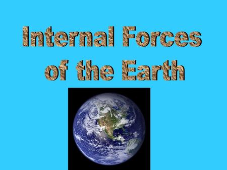 Internal Forces of the Earth.