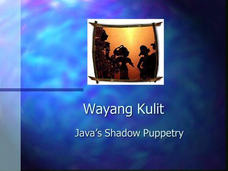 Java’s Shadow Puppetry