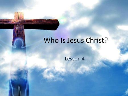 Who Is Jesus Christ? Lesson 4. Christs Person (who He is) 1.He is called God Jesus = The Lord Saves or Savior Christ = anointed one (Greek) Messiah =