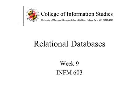Relational Databases Week 9 INFM 603.