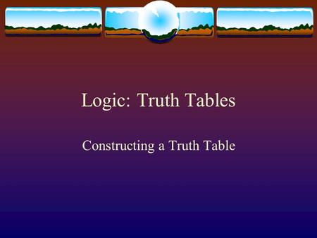 Constructing a Truth Table