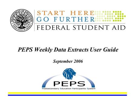 PEPS Weekly Data Extracts User Guide September 2006.