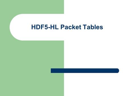 HDF5-HL Packet Tables.