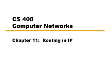 Interior Routing Protocols Chapter 11: Routing in IP
