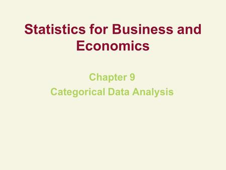 Statistics for Business and Economics Chapter 9 Categorical Data Analysis.