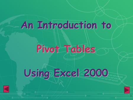 1 An Introduction to Pivot Tables Using Excel 2000.
