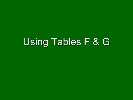 Using Tables F & G.