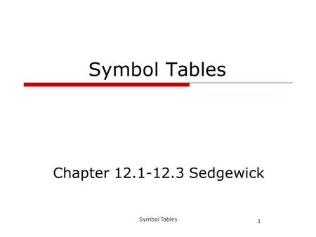 1 Symbol Tables Chapter 12.1-12.3 Sedgewick. 2 Symbol Tables Searching Searching is a fundamental element of many computational tasks looking up a name.