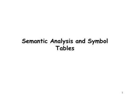 Semantic Analysis and Symbol Tables