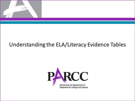 Understanding the ELA/Literacy Evidence Tables. The tables contain the Reading, Writing and Vocabulary Major claims and the evidences to be measured on.