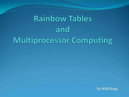 By Wild King. Generally speaking, a rainbow table is a lookup table which is used to recover the plain-text password that derives from a hashing or cryptographic.