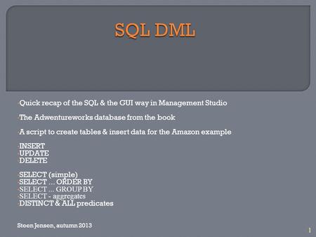 1 Quick recap of the SQL & the GUI way in Management Studio The Adwentureworks database from the book A script to create tables & insert data for the Amazon.