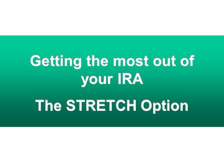 Getting the most out of your IRA