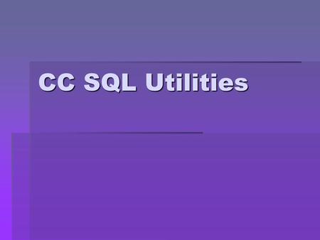CC SQL Utilities.