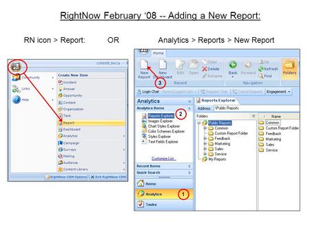 RightNow February 08 -- Adding a New Report: RN icon > Report: OR Analytics > Reports > New Report 1 2 3.