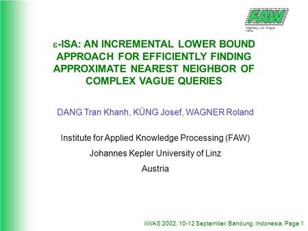 Hagenberg -Linz -Prague- Vienna iiWAS 2002, 10-12 September, Bandung, Indonesia, Page 1 -ISA: AN INCREMENTAL LOWER BOUND APPROACH FOR EFFICIENTLY FINDING.