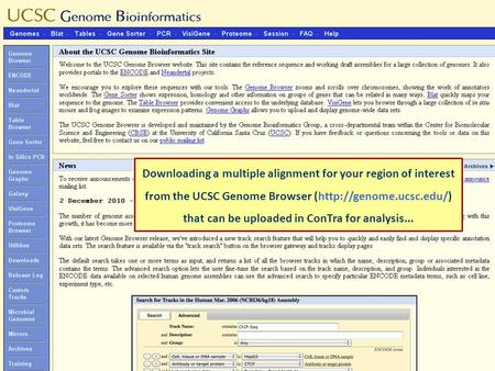 Downloading a multiple alignment for your region of interest from the UCSC Genome Browser (http://genome.ucsc.edu/) that can be uploaded in ConTra for.