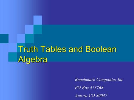 Truth Tables and Boolean Algebra Benchmark Companies Inc PO Box 473768 Aurora CO 80047.