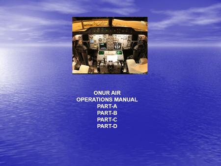 ONUR AIR OPERATIONS MANUAL PART-A PART-B PART-C PART-D.