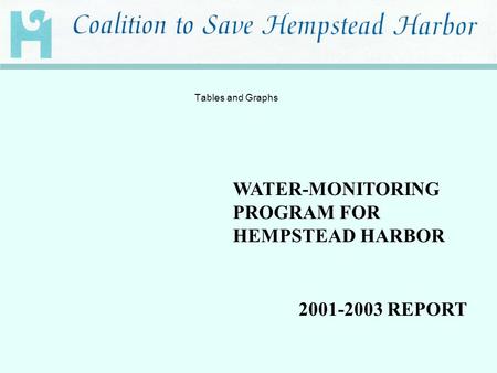 WATER-MONITORING PROGRAM FOR HEMPSTEAD HARBOR 2001-2003 REPORT Tables and Graphs.