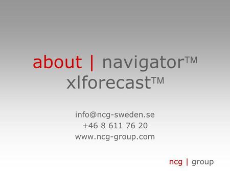 Ncg | group about | navigator xlforecast +46 8 611 76 20