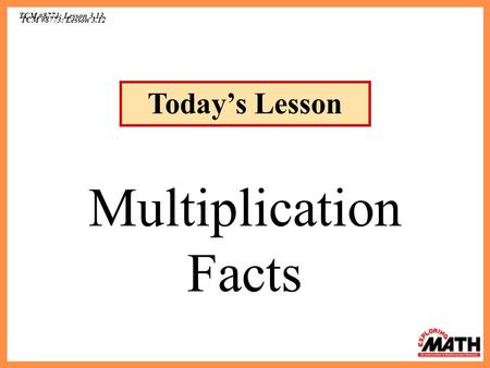 TCM #8773: Lesson 3.13 Today’s Lesson Multiplication Facts.