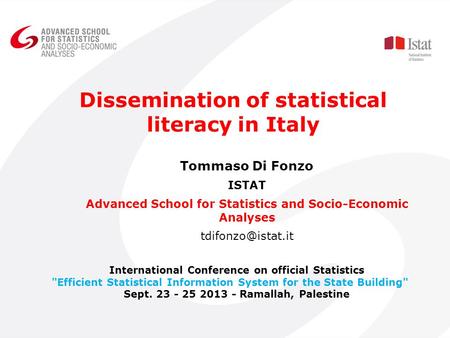 Tommaso Di Fonzo ISTAT Advanced School for Statistics and Socio-Economic Analyses Dissemination of statistical literacy in Italy International.