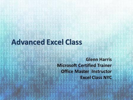 Advanced Excel Class Glenn Harris Microsoft Certified Trainer