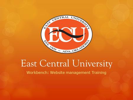 East Central University Workbench: Website management Training.