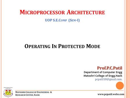O PERATING I N P ROTECTED M ODE Prof.P.C.Patil Department of Computer Engg Matoshri College of Engg.Nasik M ICROPROCESSOR A RCHITECTURE.