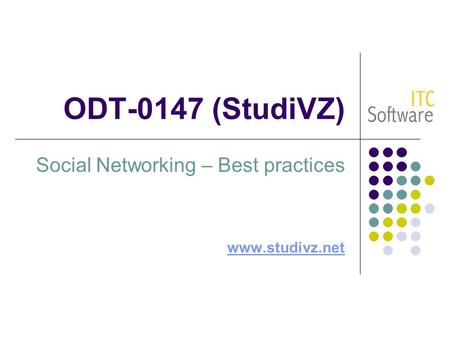 ODT-0147 (StudiVZ) Social Networking – Best practices www.studivz.net.