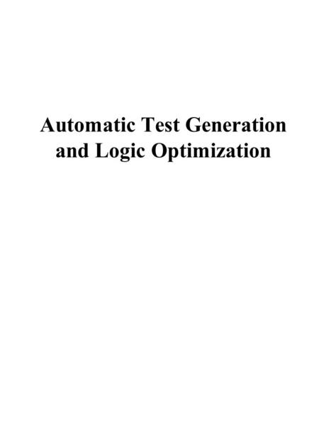 Automatic Test Generation and Logic Optimization.