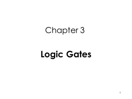 Chapter 3 Logic Gates.