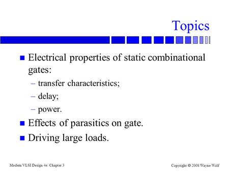 Topics Electrical properties of static combinational gates: