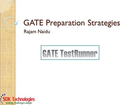 GATE Preparation Strategies Rajam Naidu. Disclaimer SDK Technologies entire liability under this Presentation is the following: The user is solely responsible.