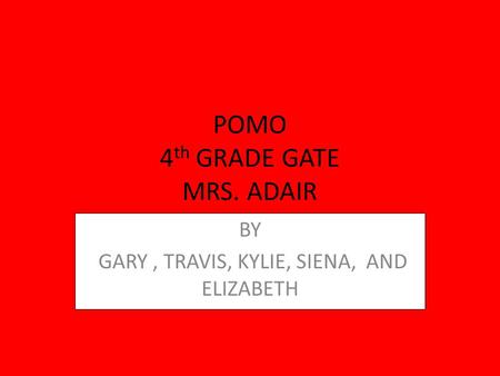 POMO 4th GRADE GATE MRS. ADAIR