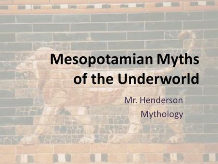 Mesopotamian Myths of the Underworld
