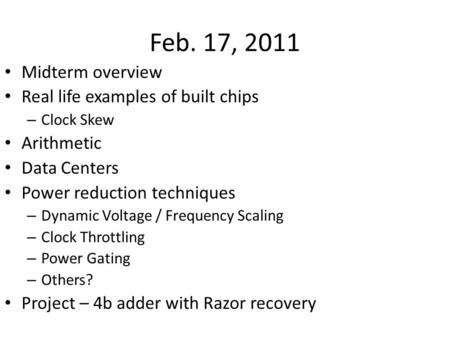 Feb. 17, 2011 Midterm overview Real life examples of built chips