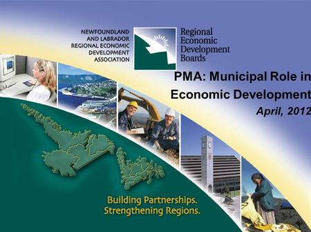 PMA: Municipal Role in Economic Development April, 2012.