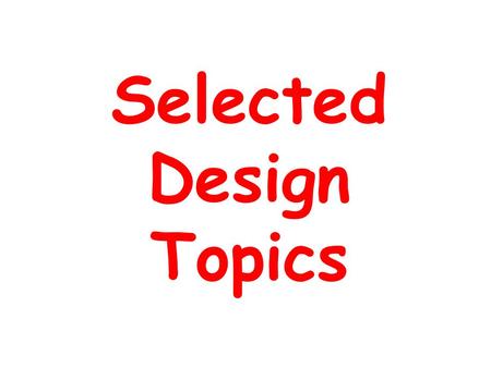 Selected Design Topics. Integrated Circuits Integrated circuit (informally, a chip) is a semiconductor crystal (most often silicon) containing the electronic.