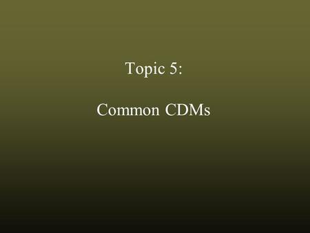 Topic 5: Common CDMs. In addition to general models for cognitive diagnosis, there exists several specific CDMs in the literature These CDMs have been.