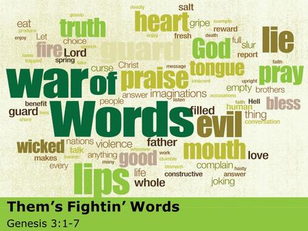 Textbox center Thems Fightin Words Genesis 3:1-7.