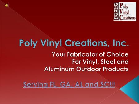 Founded in 1996 by Robert and Ellen Burton, Poly Vinyl Creations is one of the Southeast's leading fabricators of vinyl fence, deck, railing and garden.