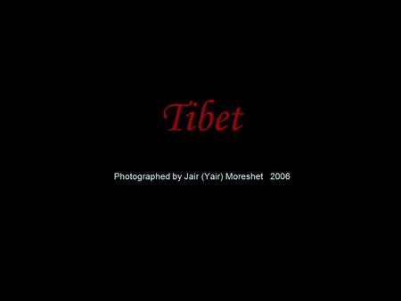 Tibet Photographed by Jair (Yair) Moreshet 2006 The Potala Palace has played a central role in the traditional (Buddhist) administration of Tibet since.
