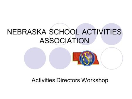 NEBRASKA SCHOOL ACTIVITIES ASSOCIATION Activities Directors Workshop.