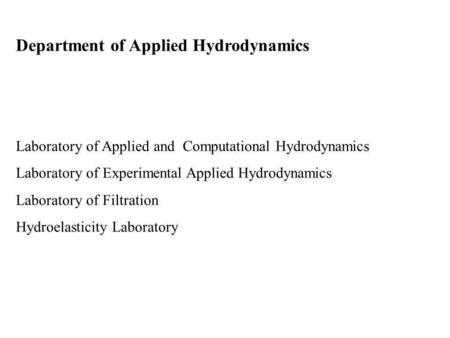 Department of Applied Hydrodynamics Laboratory of Applied and Computational Hydrodynamics Laboratory of Experimental Applied Hydrodynamics Laboratory of.