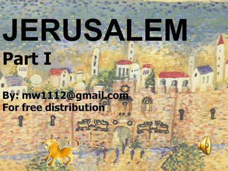 JERUSALEM Part I By: For free distribution.
