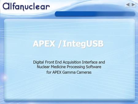 APEX /IntegUSB Digital Front End Acquisition Interface and Nuclear Medicine Processing Software for APEX Gamma Cameras.