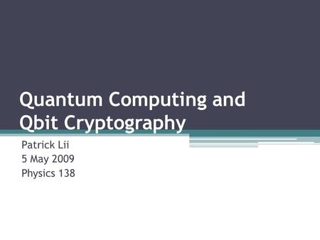 Quantum Computing and Qbit Cryptography