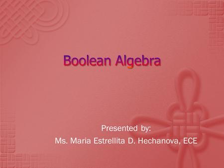 Presented by: Ms. Maria Estrellita D. Hechanova, ECE